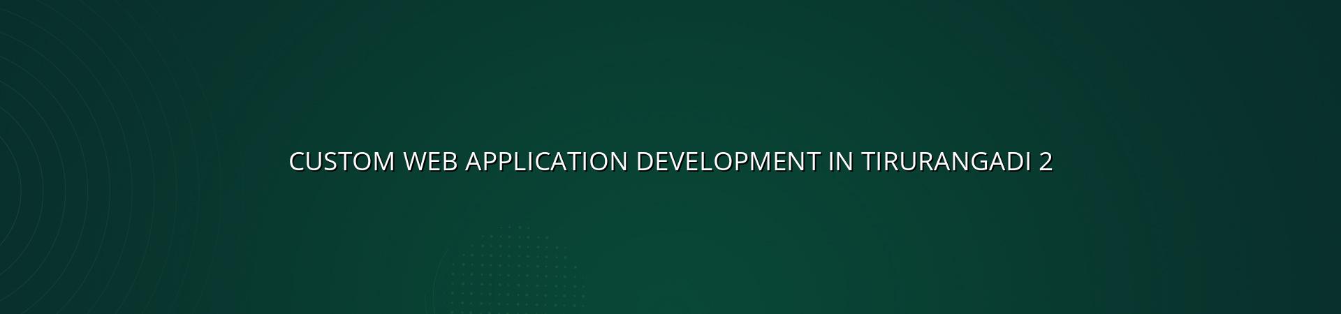 Custom web application workflow planning for Tirurangadi businesses