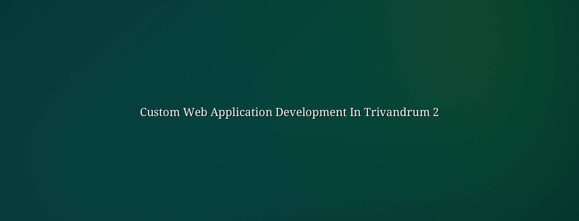 Web app planning and workflow design for Trivandrum businesses