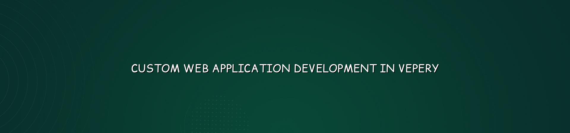 Custom web application development in Vepery — WebGLITS