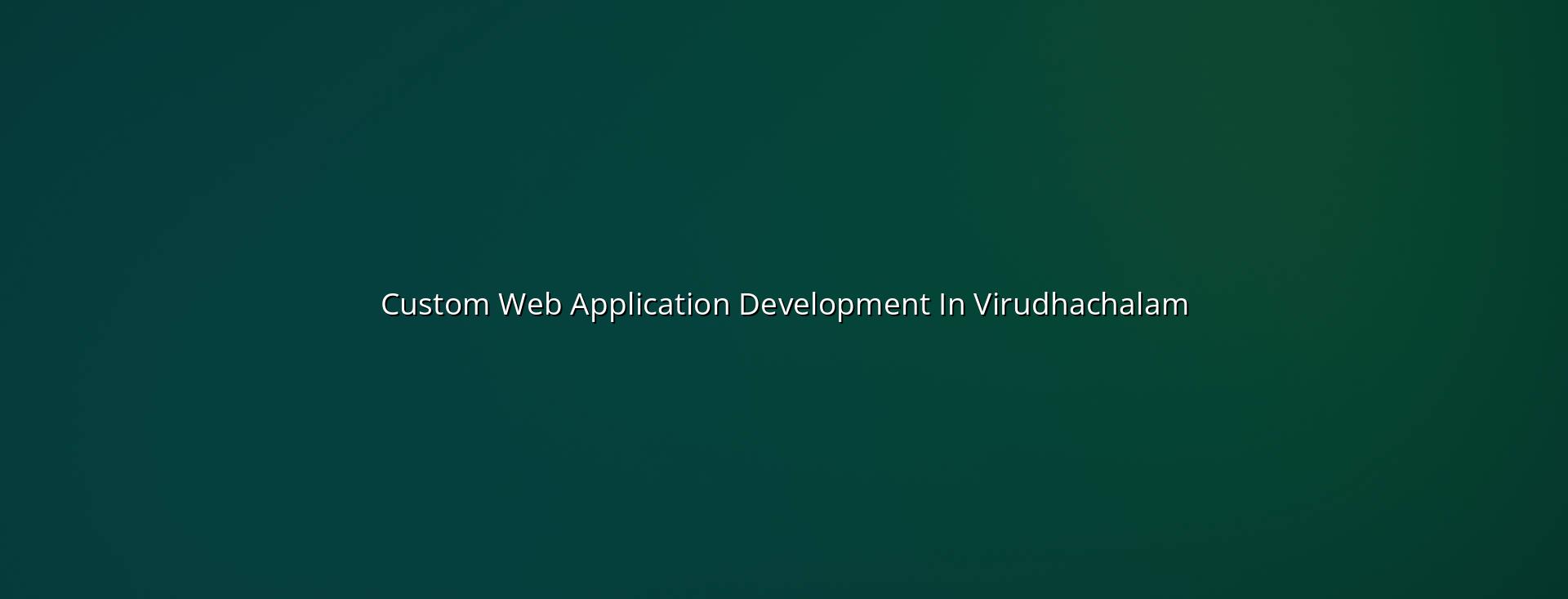 Custom web application development in Virudhachalam — WebGLITS