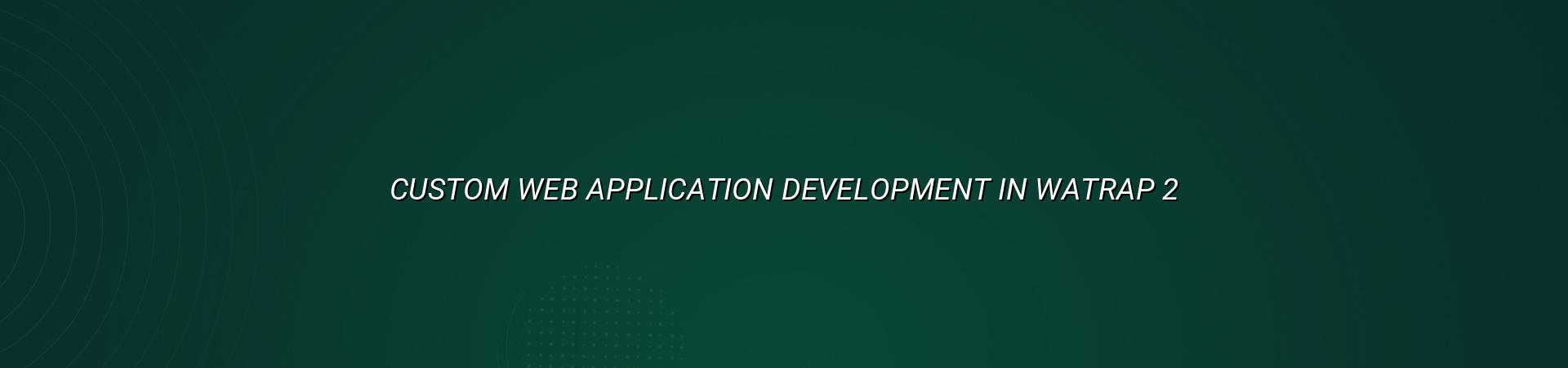 Custom web app planning and workflow design for Watrap businesses