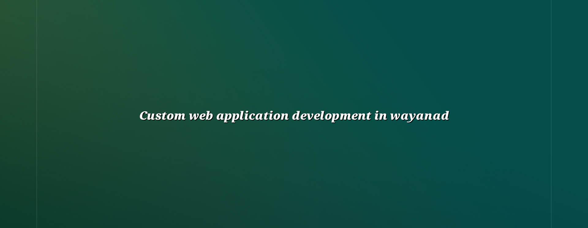 Custom Web Application Development in Wayanad — WebGLITS