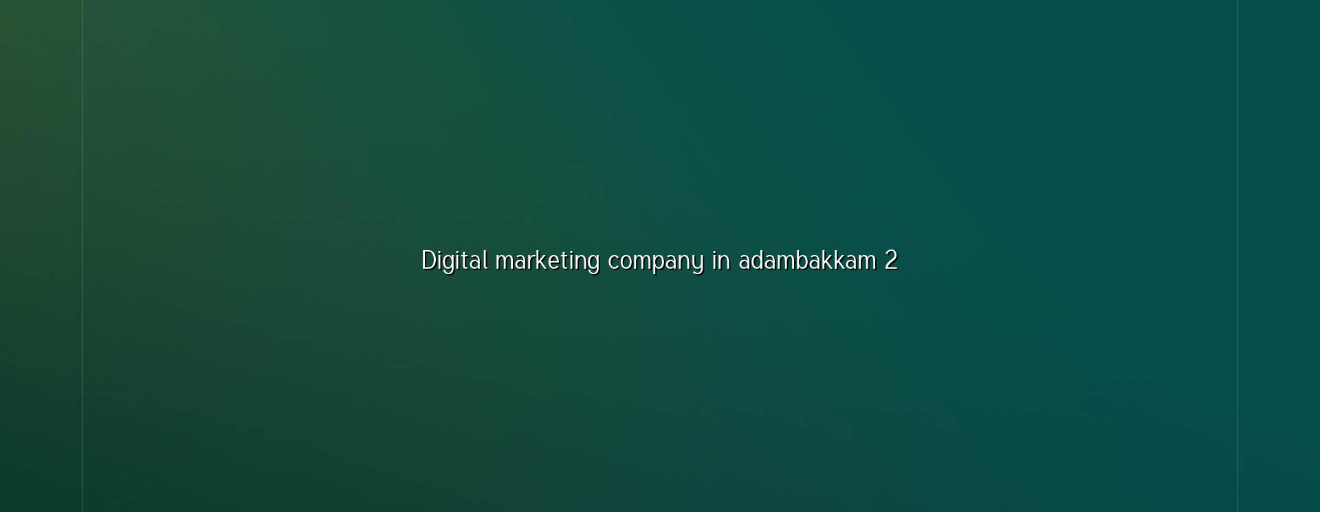 Digital marketing planning for Adambakkam businesses