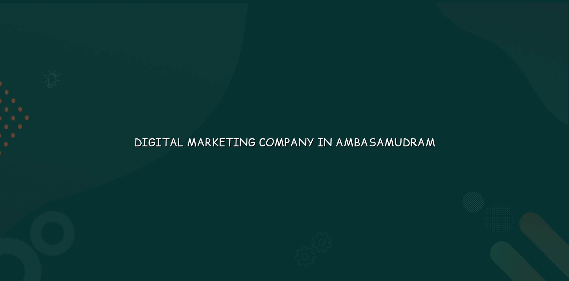 Digital marketing company in Ambasamudram — WebGLITS