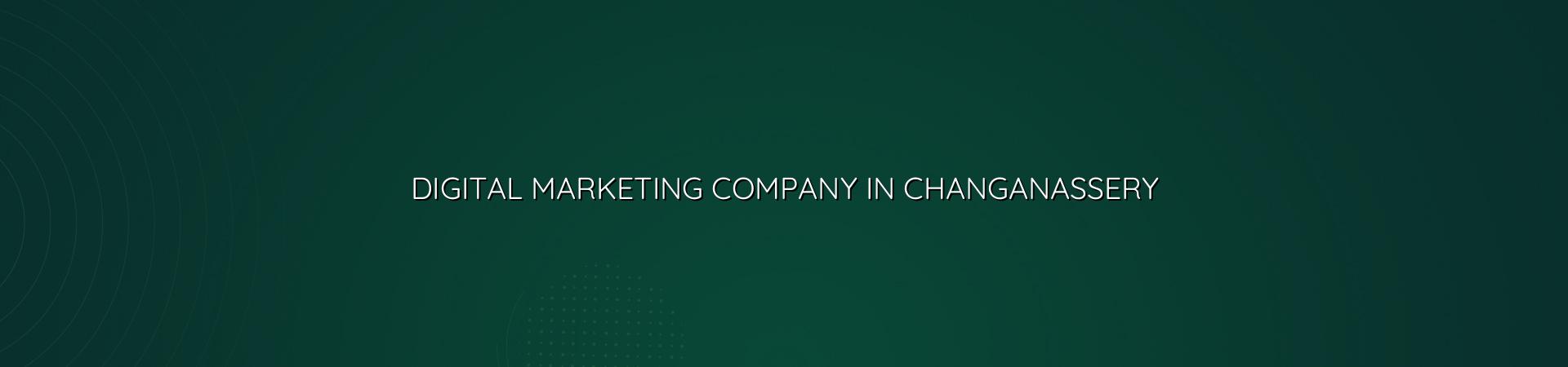 Digital Marketing Company in Changanassery — WebGLITS