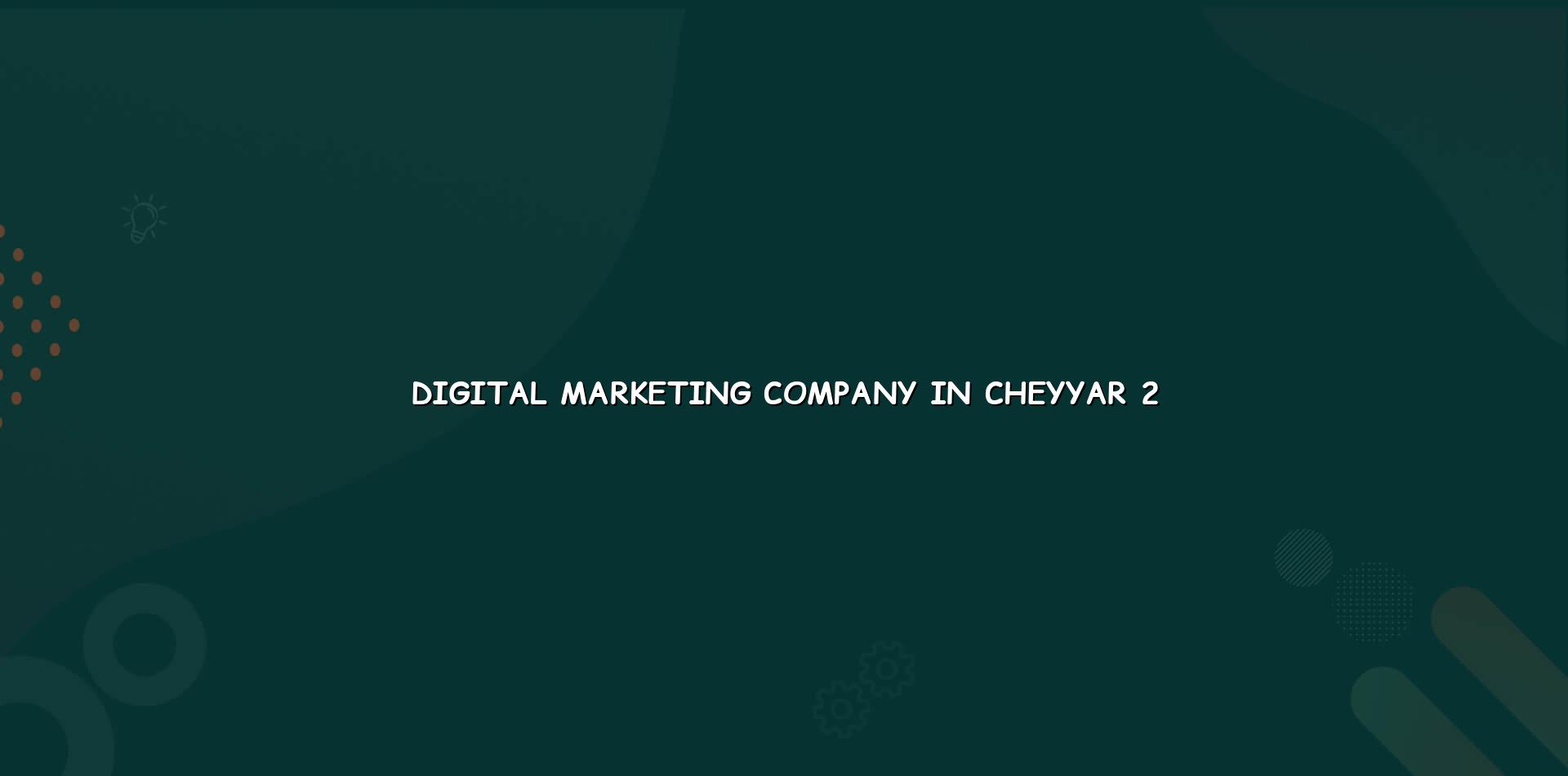 Digital marketing planning for Cheyyar businesses