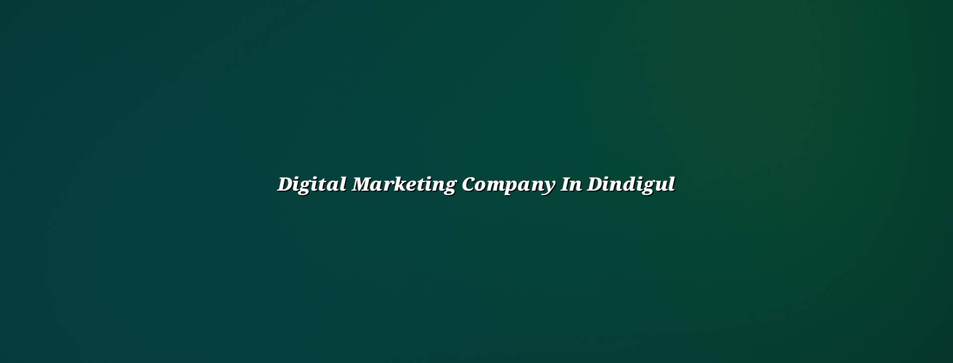 Digital Marketing Company in Dindigul — WebGLITS