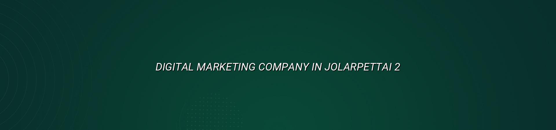 Digital marketing plan for Jolarpettai businesses