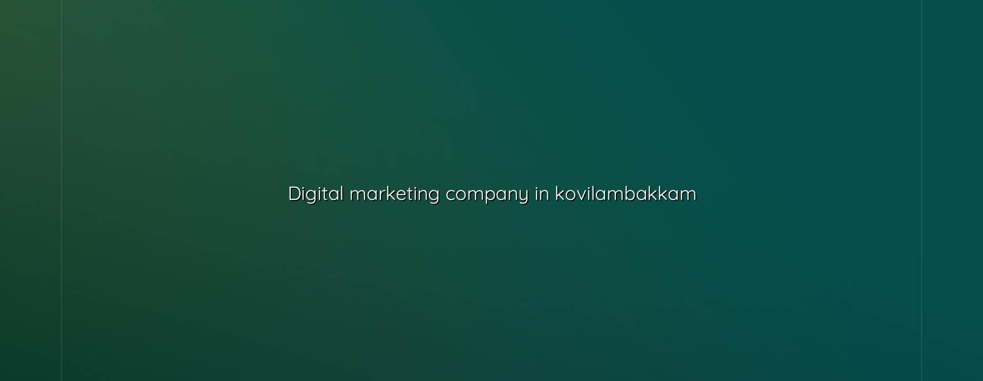 Digital Marketing Company in Kovilambakkam — WebGLITS