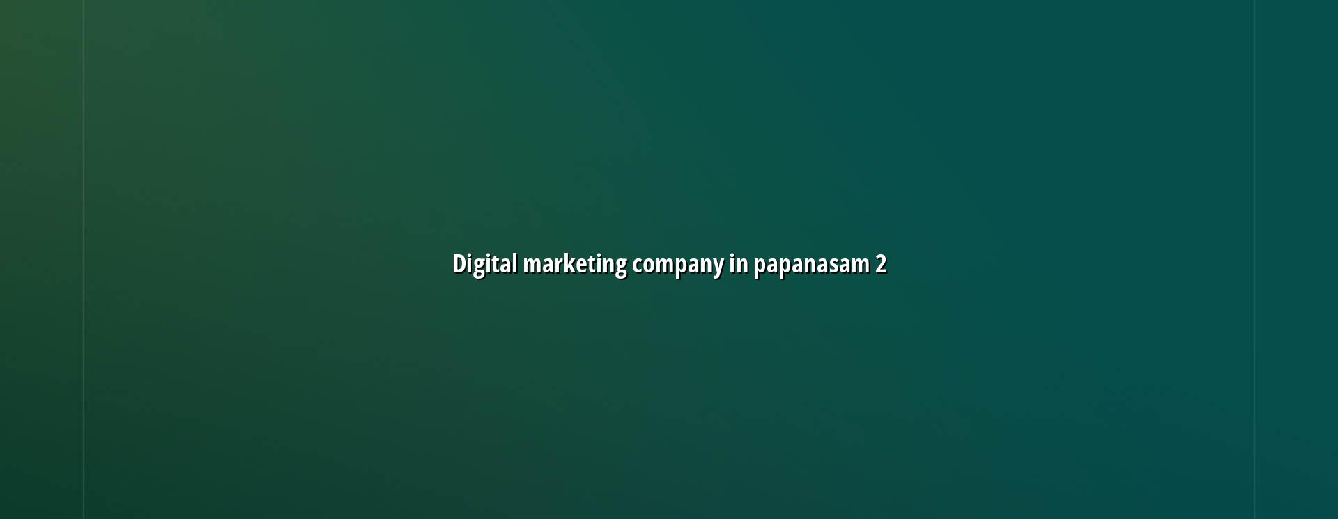 Digital marketing planning for Papanasam businesses
