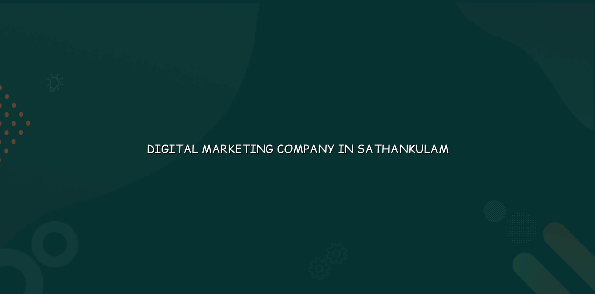 Digital Marketing Company in Sathankulam in Nagercoil — WebGLITS
