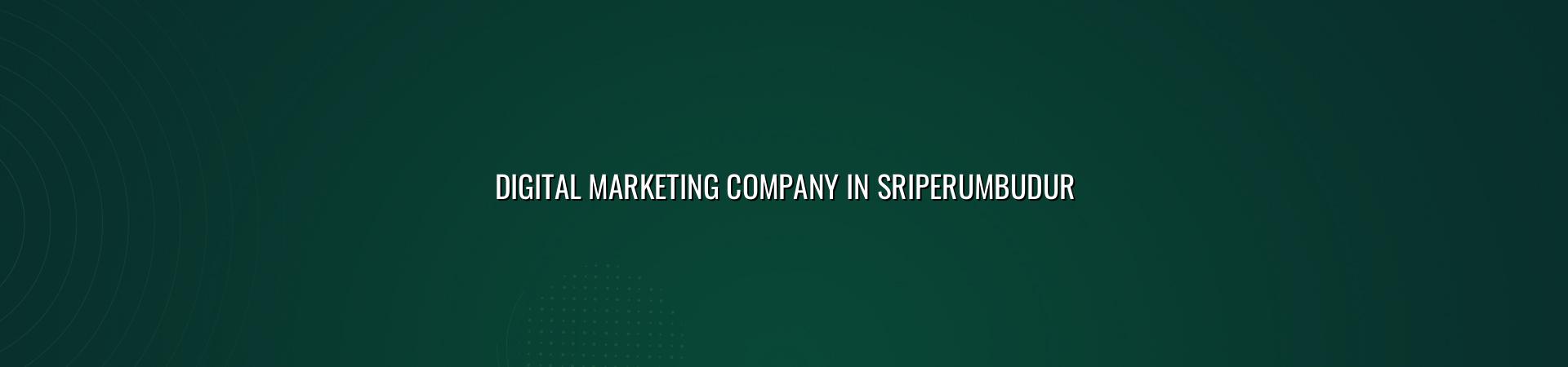 Digital Marketing Company in Sriperumbudur — WebGLITS