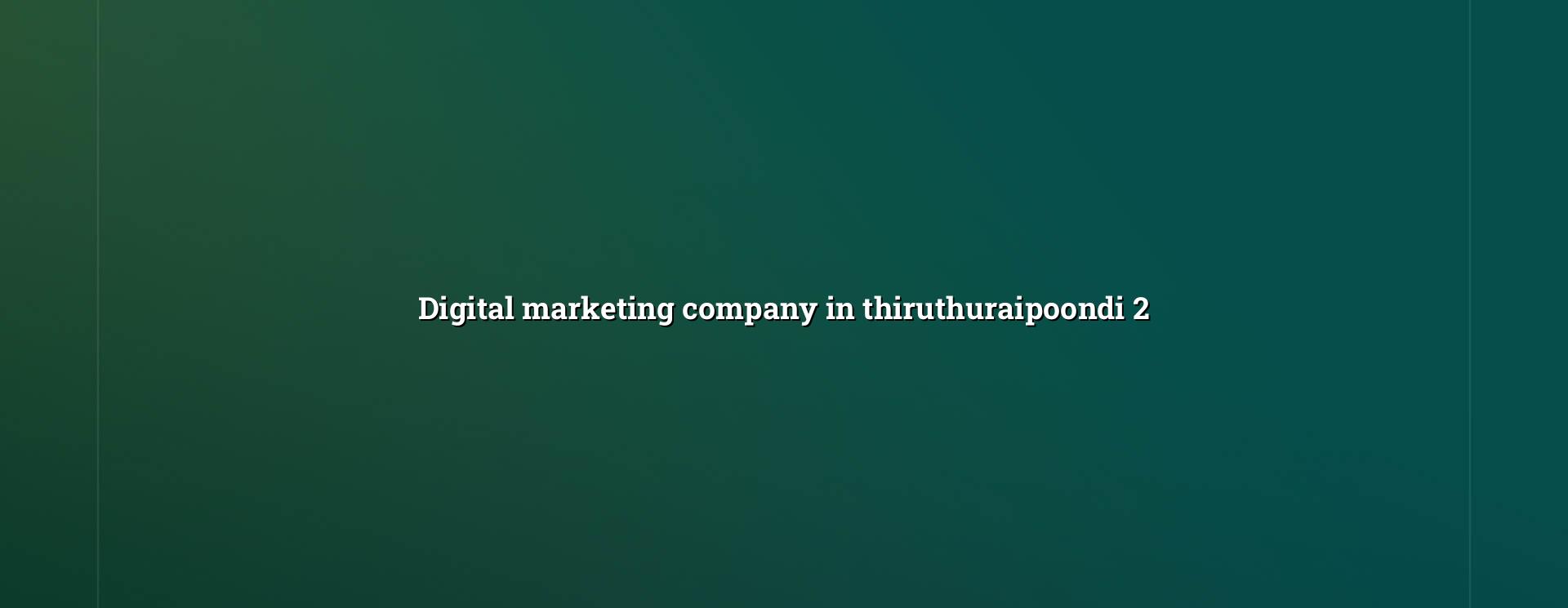 Digital marketing planning for Thiruthuraipoondi businesses