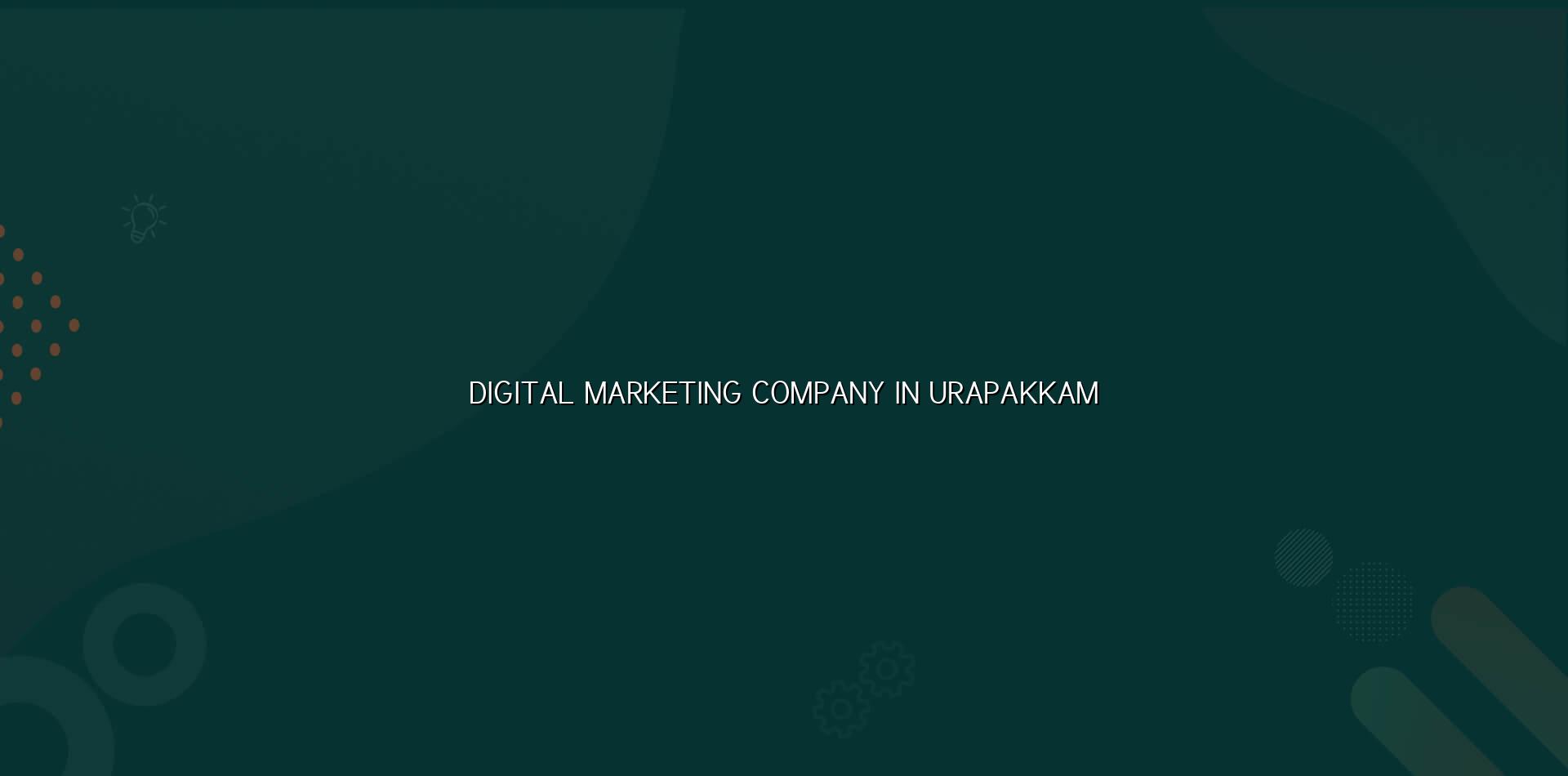 Digital Marketing Company in Urapakkam — WebGLITS