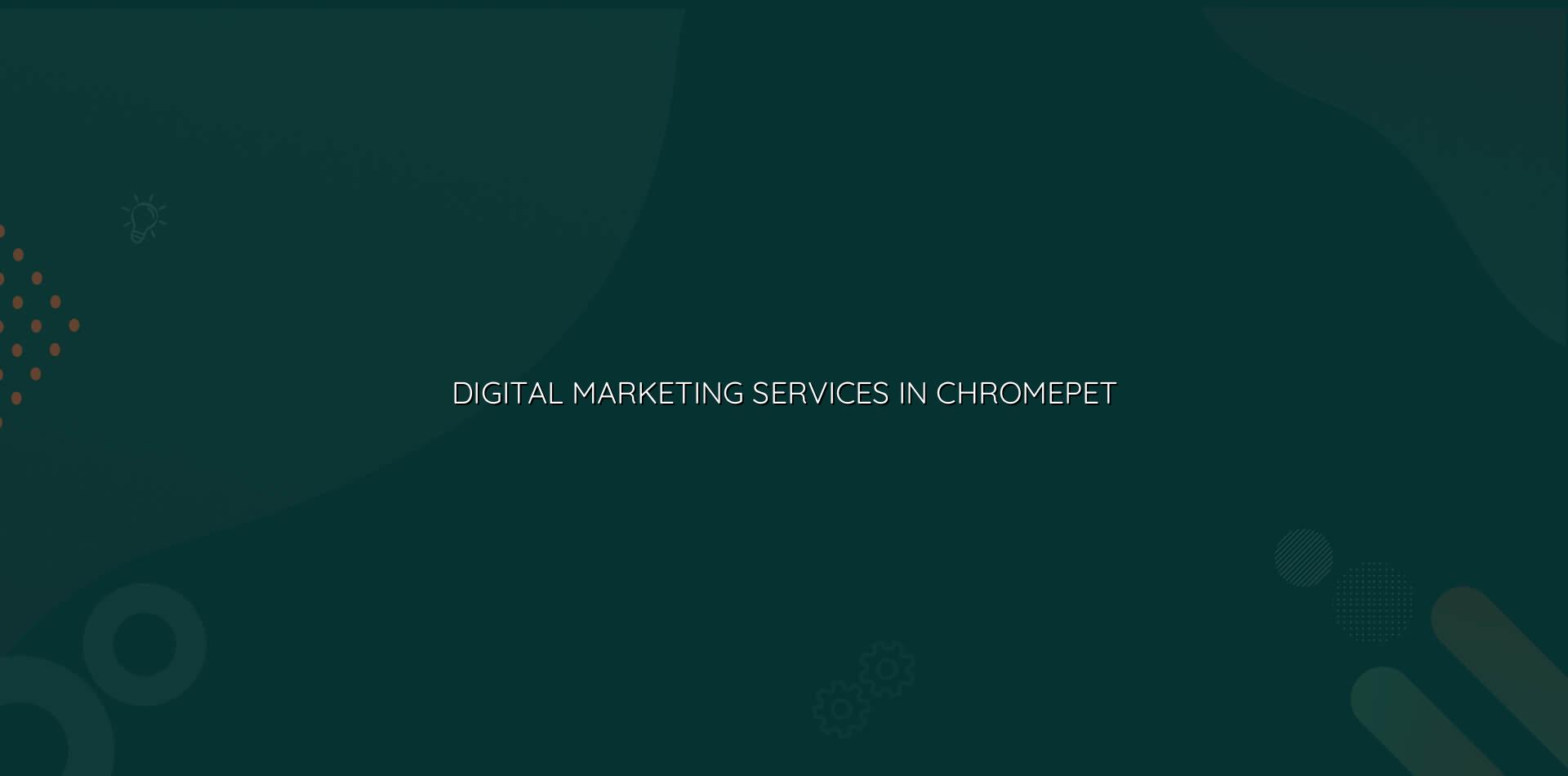 Digital Marketing Services in Chromepet — WebGLITS