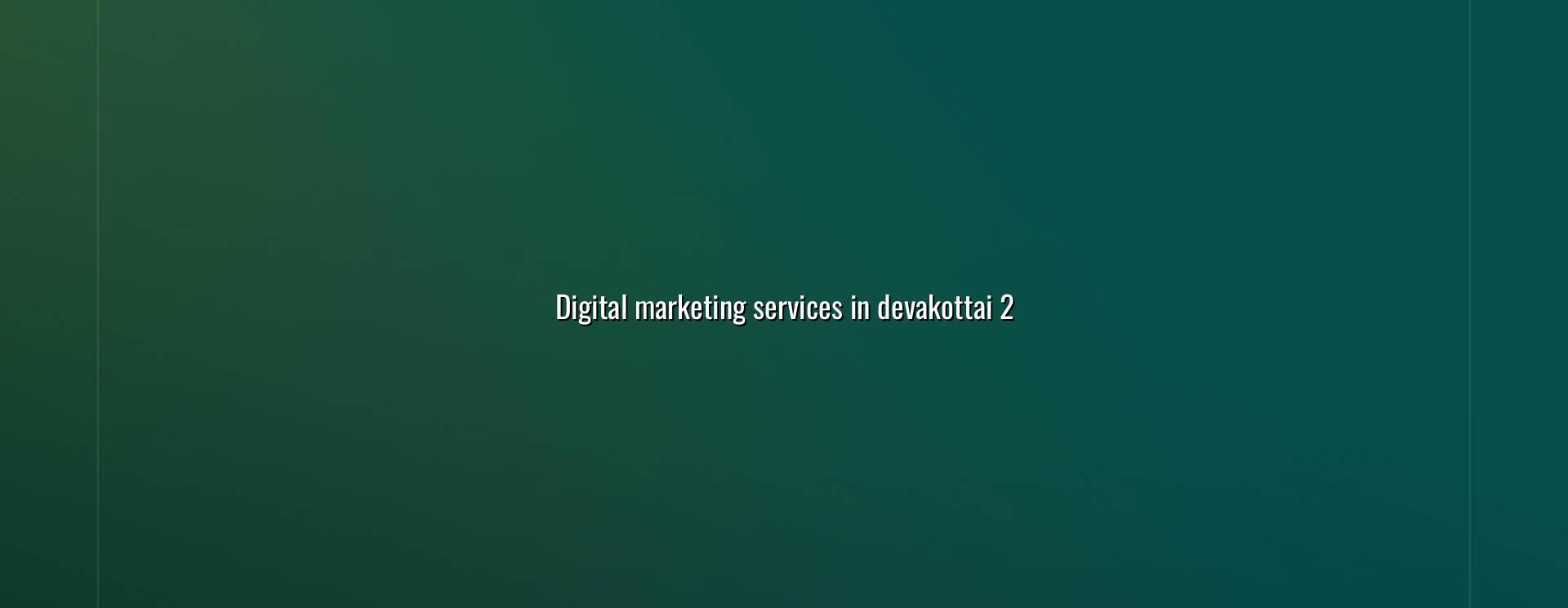 Digital marketing planning for Devakottai businesses