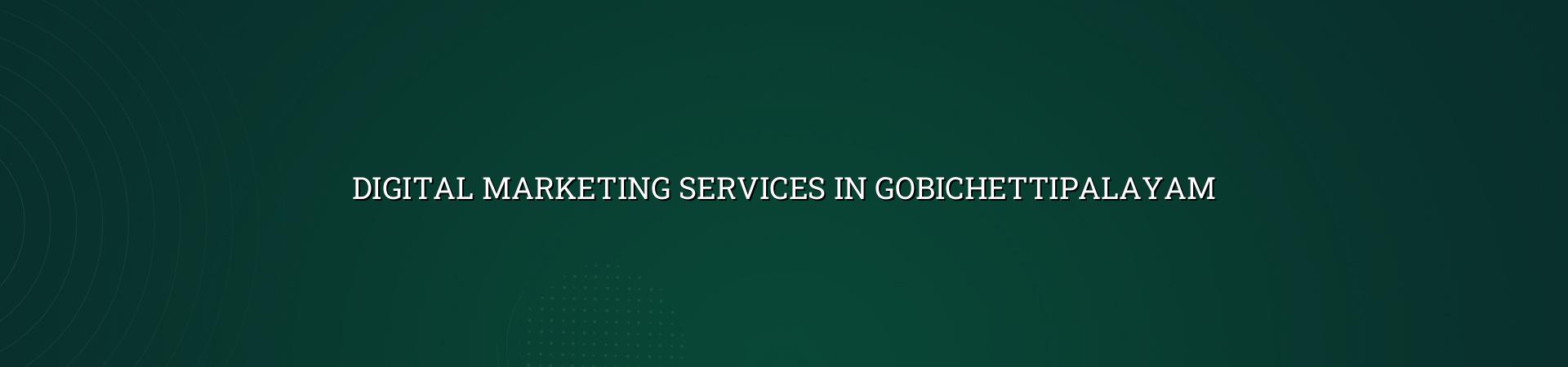Digital Marketing Services in Gobichettipalayam — WebGLITS
