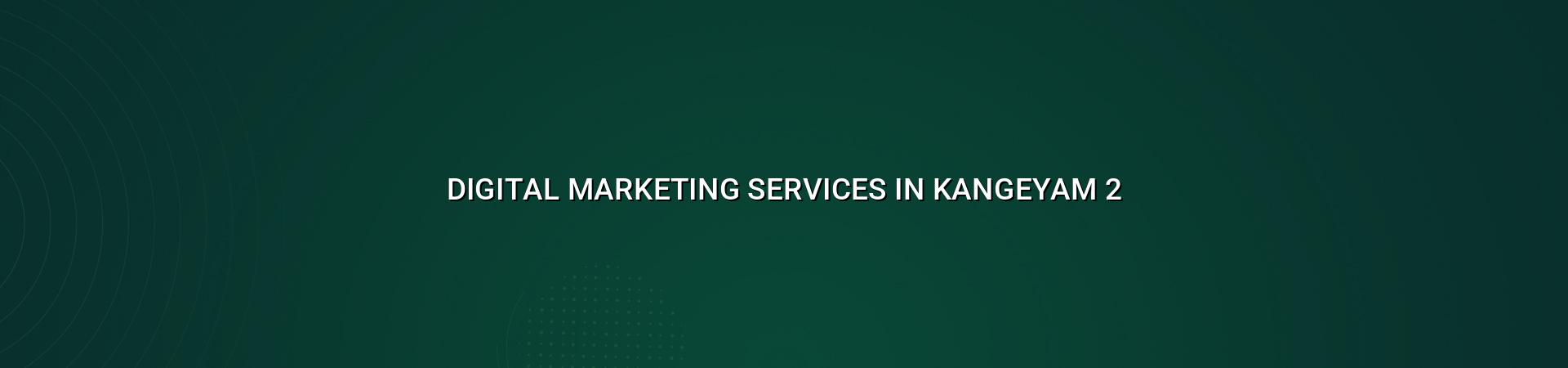 Digital marketing benefits for Kangeyam businesses