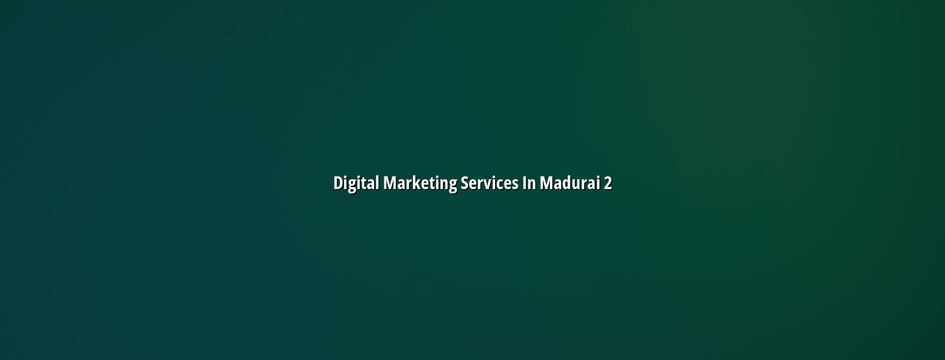 Digital marketing plan for Madurai businesses
