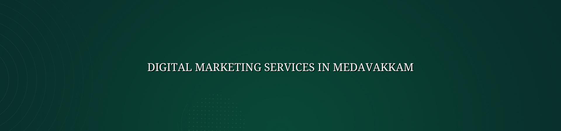 Digital Marketing Services in Medavakkam — WebGLITS