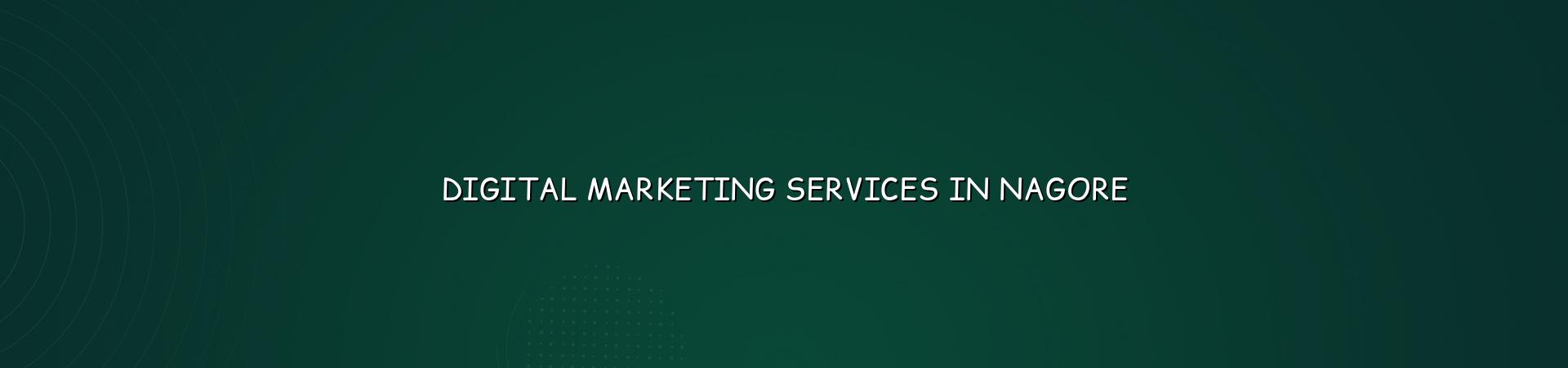 Digital Marketing Services in Nagore — WebGLITS