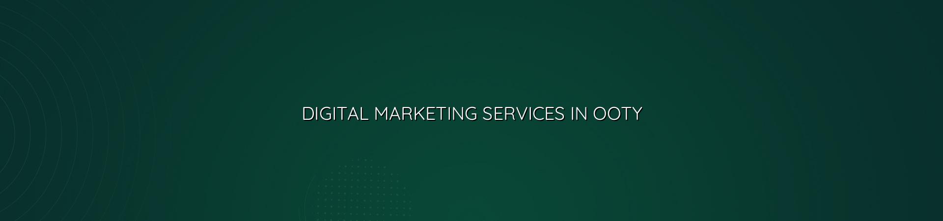Digital Marketing Services in Ooty — WebGLITS