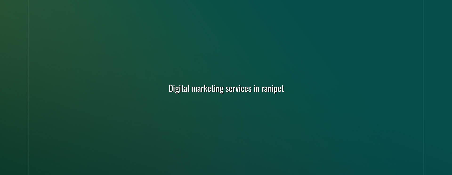 Digital Marketing Services in Ranipet — WebGLITS