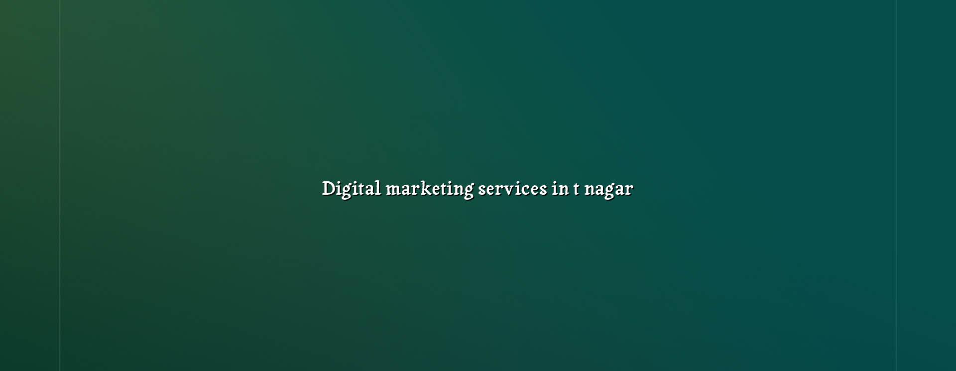 Digital Marketing Services in T Nagar — WebGLITS