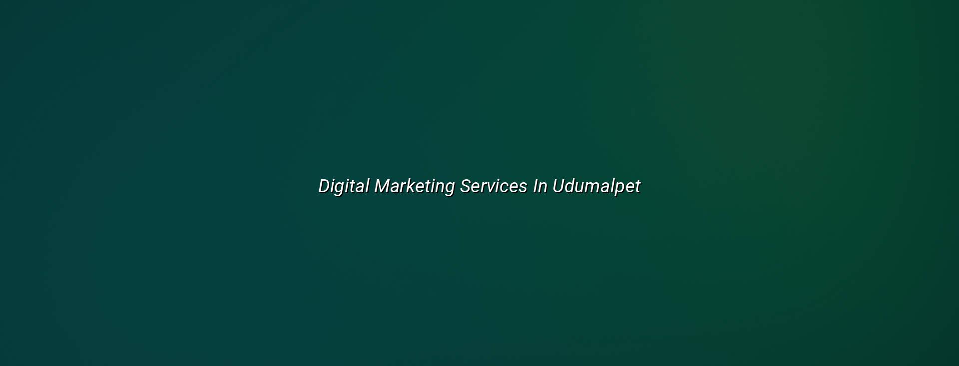 Digital Marketing Services in Udumalpet — WebGLITS