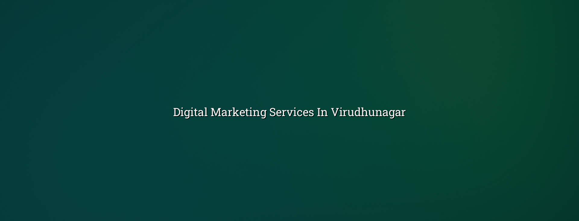 Digital marketing services in Virudhunagar — WebGLITS