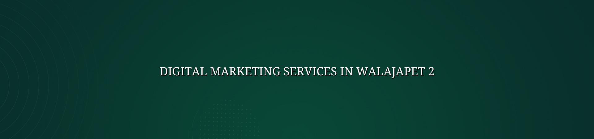 Digital Marketing Services in Walajapet Image