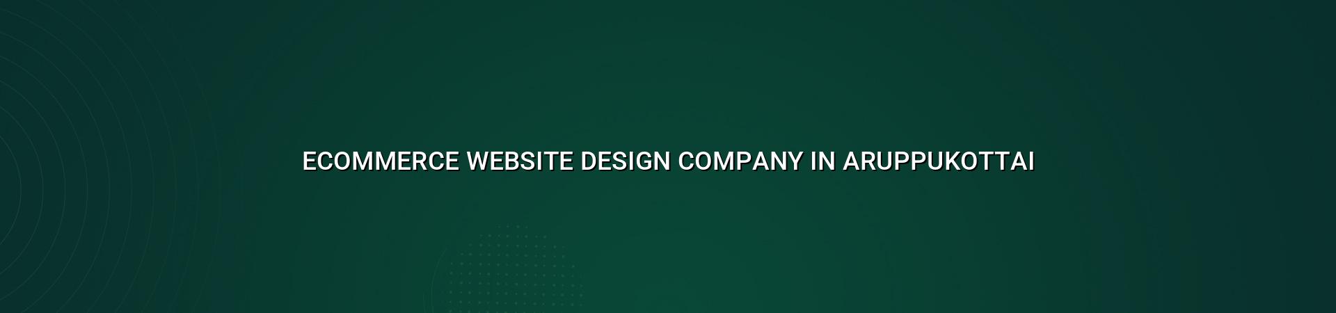 Ecommerce website design company in Aruppukottai — WebGLITS