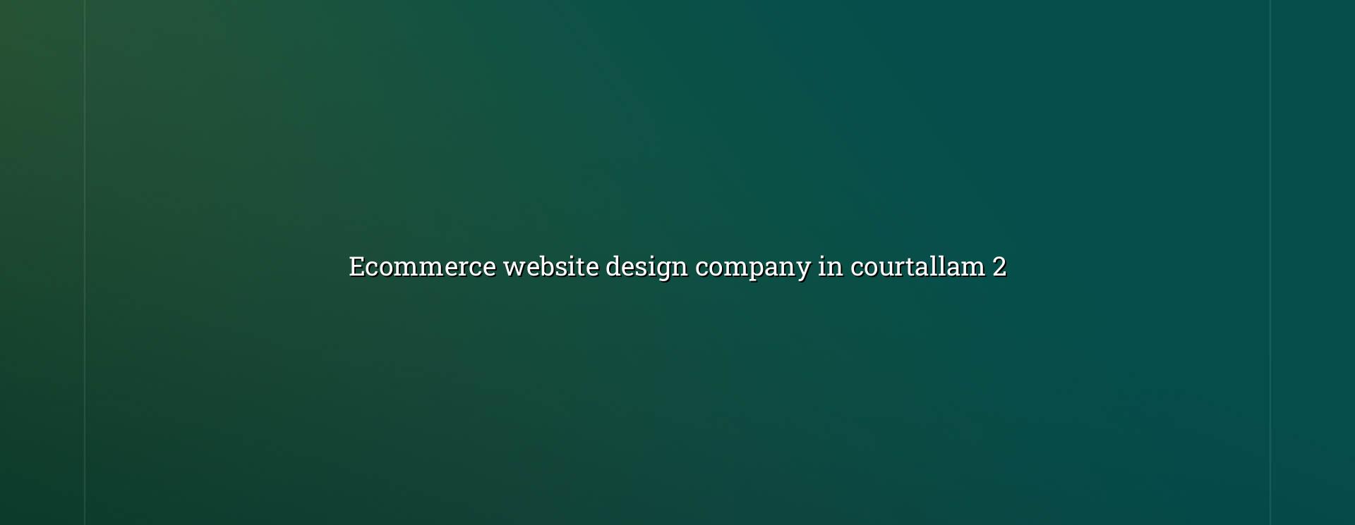 Ecommerce store planning and design for Courtallam businesses