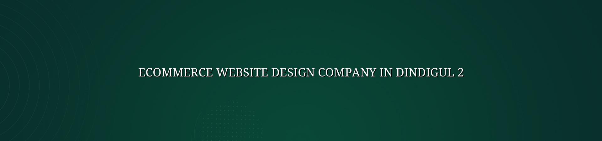 Ecommerce website planning for Dindigul businesses