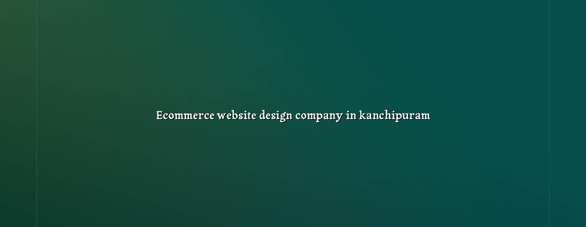 Ecommerce website design company in Kanchipuram — WebGLITS