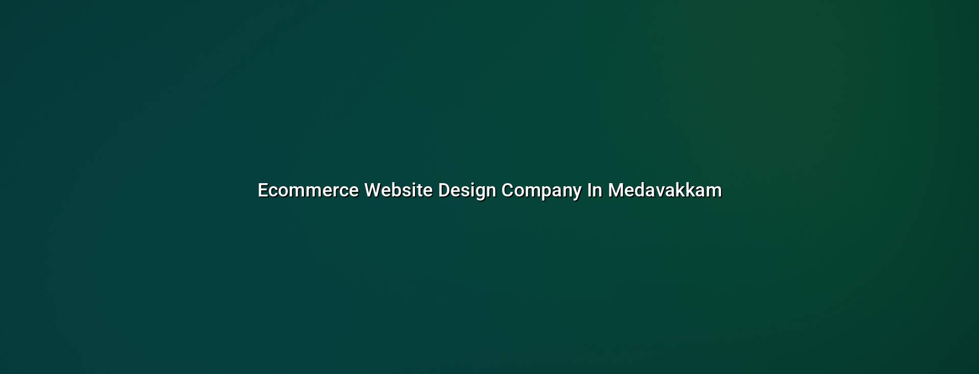 Ecommerce Website Design Company in Medavakkam — WebGLITS