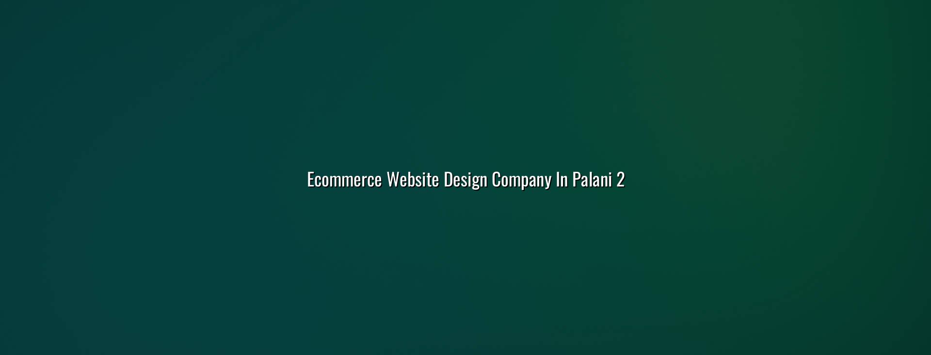 Ecommerce planning for Palani businesses
