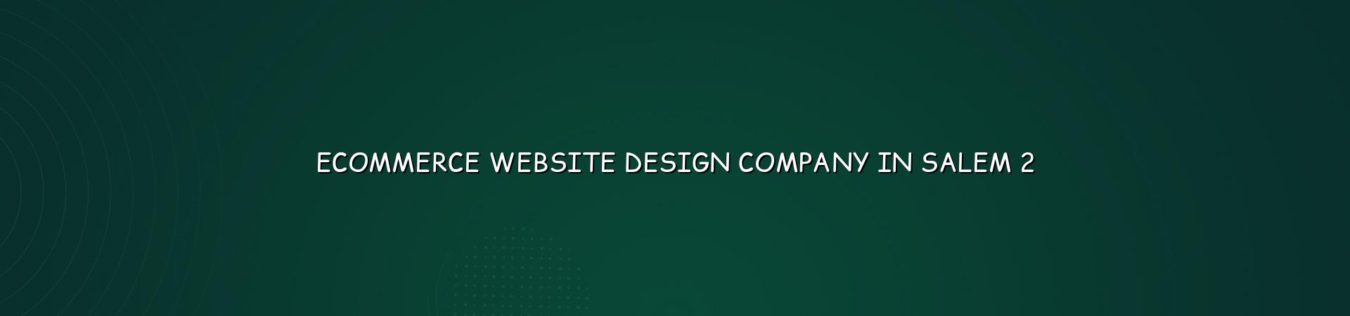 Ecommerce website planning for Salem businesses