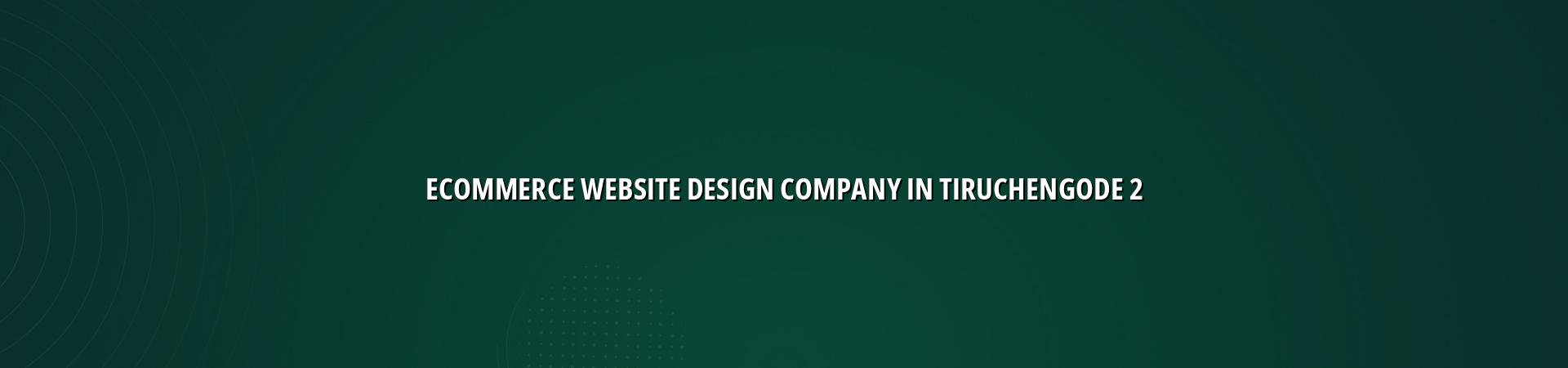 Ecommerce website features for Tiruchengode businesses