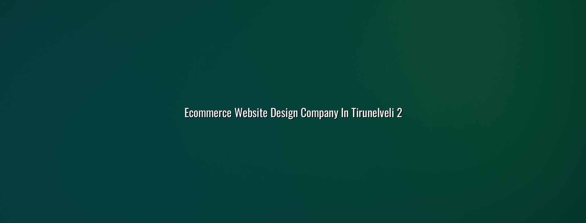 Ecommerce store planning for Tirunelveli businesses