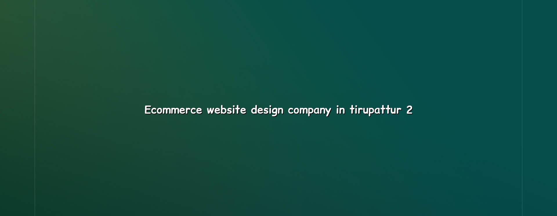 Ecommerce website design checklist for Tirupattur businesses