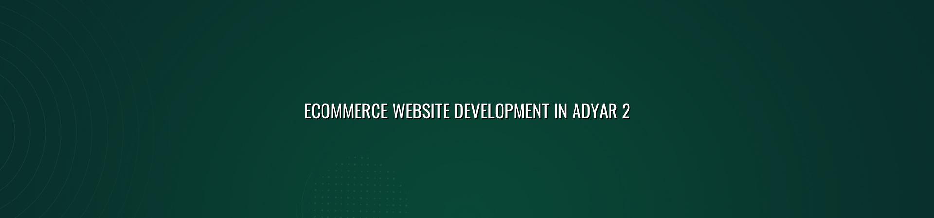 Ecommerce planning for Adyar businesses