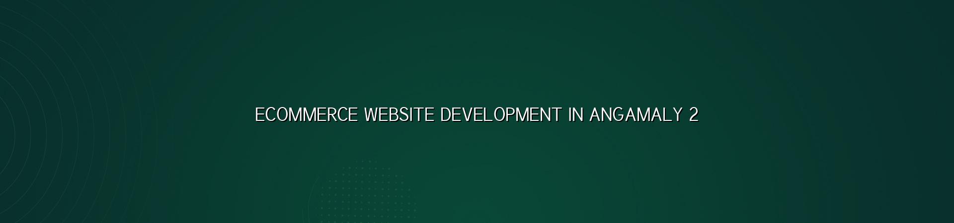 Ecommerce website planning for Angamaly businesses
