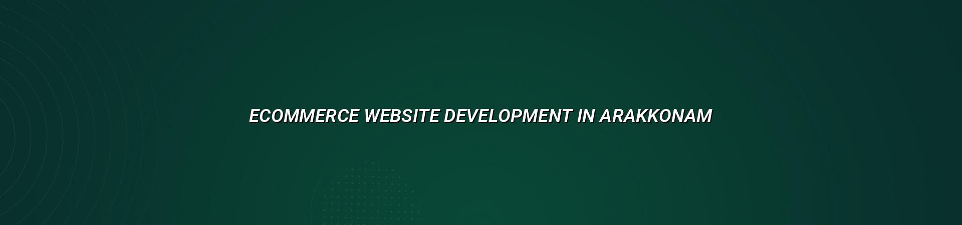 Ecommerce website development in Arakkonam — WebGLITS