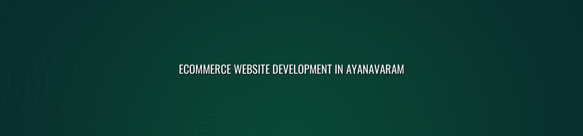 Ecommerce website development in Ayanavaram — WebGLITS