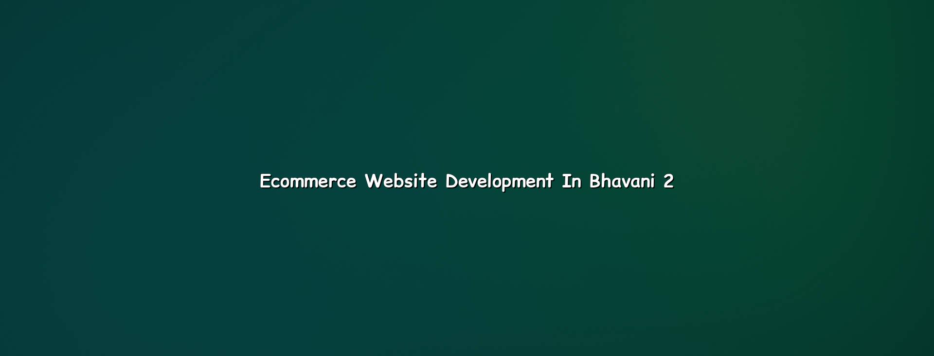 Bhavani online store planning and ecommerce support