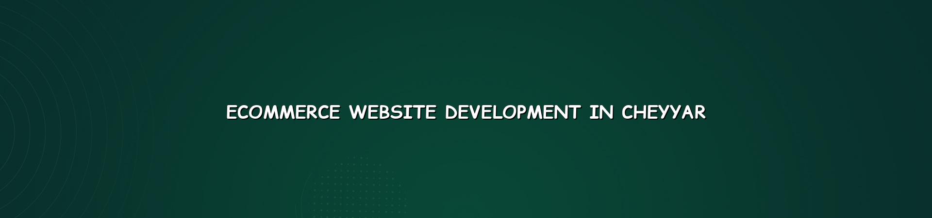 Ecommerce Website Development in Cheyyar with WebGLITS