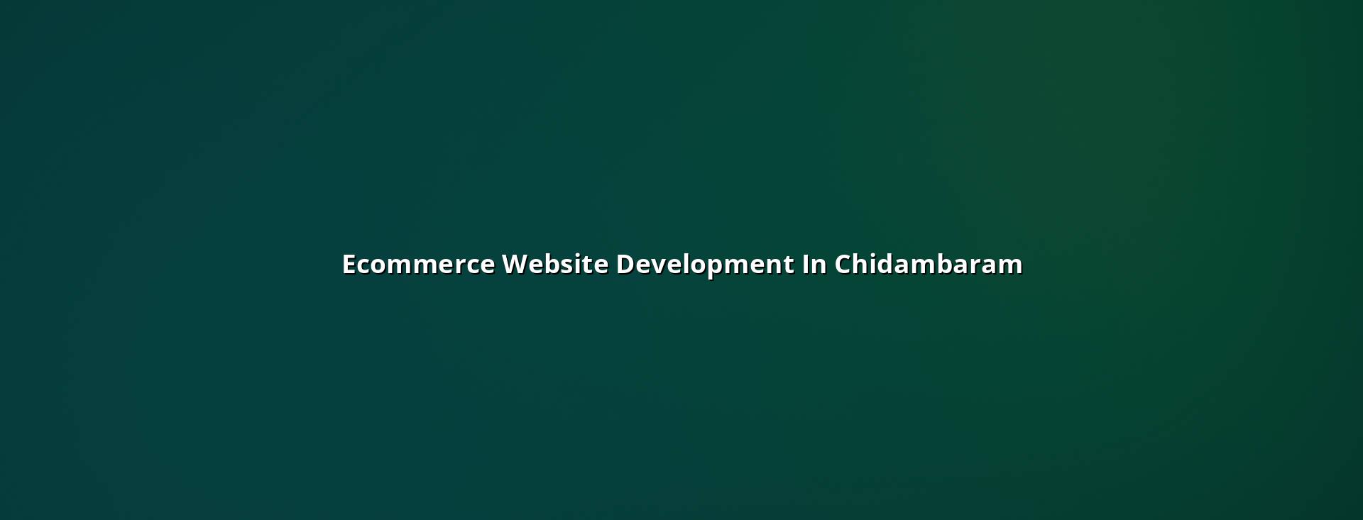 Ecommerce website development in Chidambaram — WebGLITS