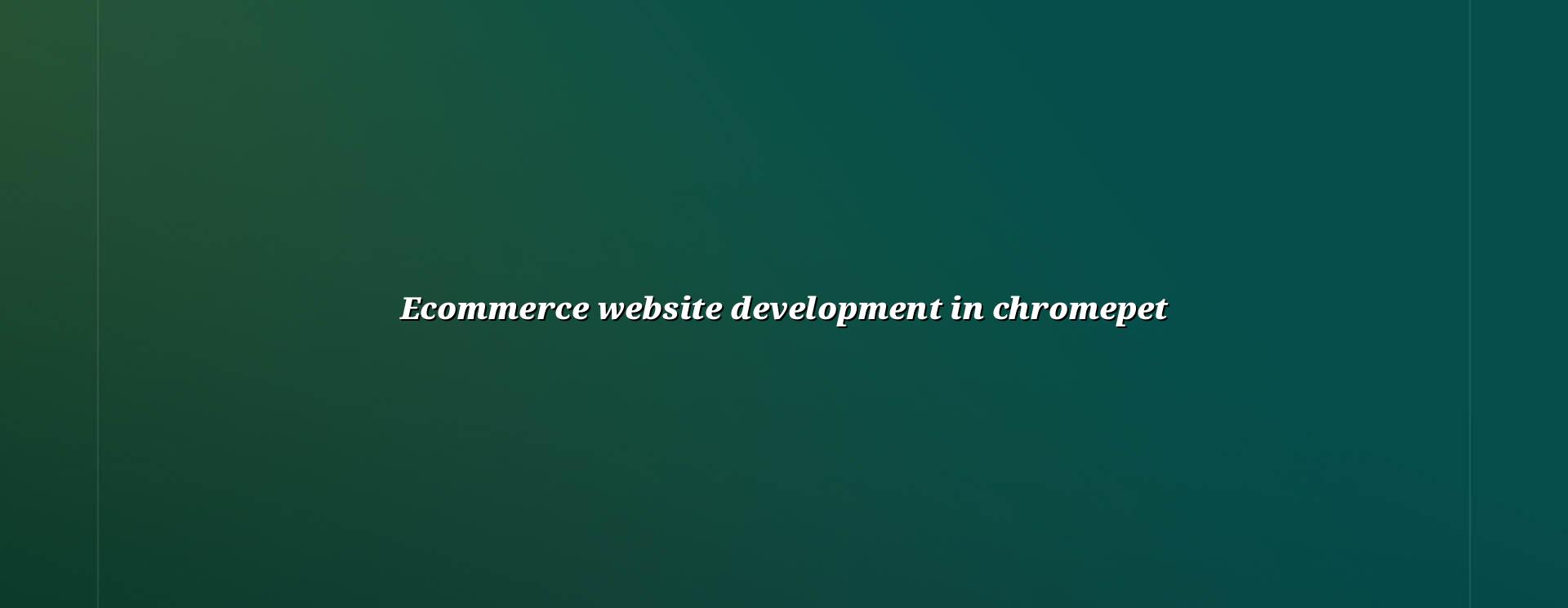 Ecommerce Website Development in Chromepet — WebGLITS