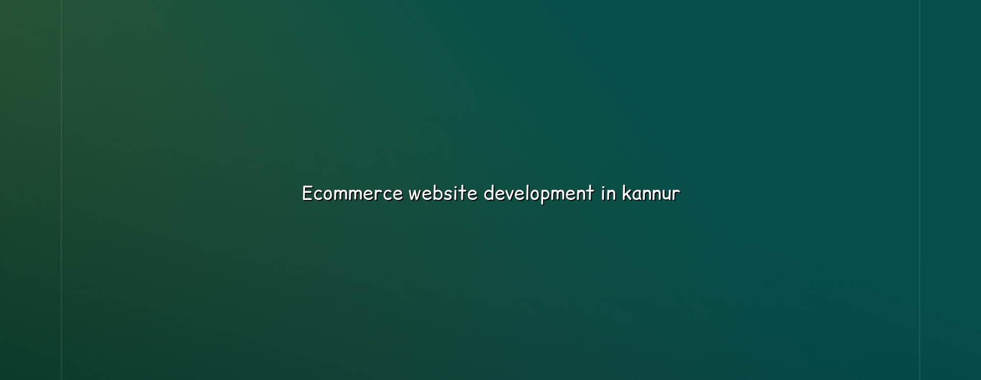 Ecommerce Website Development in Kannur — WebGLITS